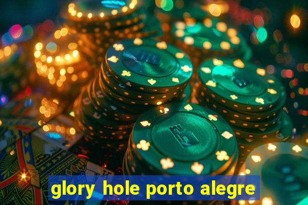 glory hole porto alegre